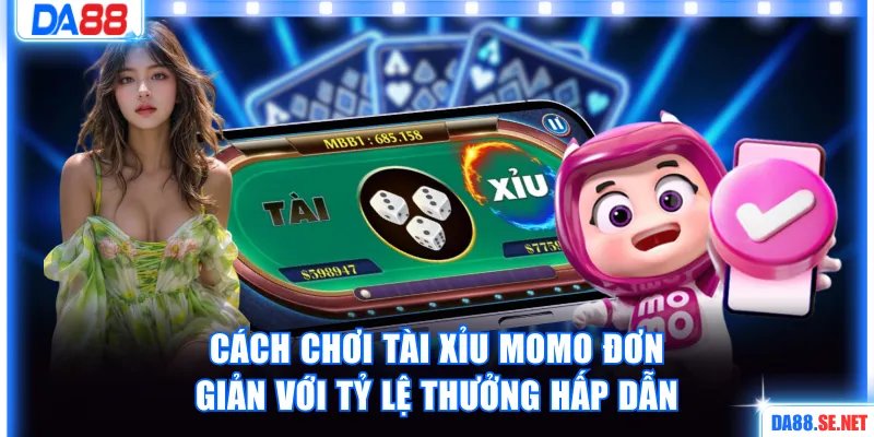 Cách chơi Tài Xỉu trên Momo đơn giản với tỷ lệ thưởng hấp dẫn