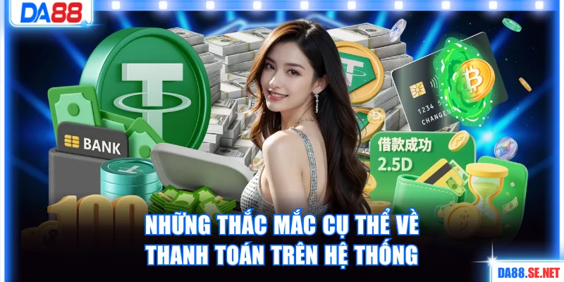 Những thắc mắc cụ thể về thanh toán trên hệ thống